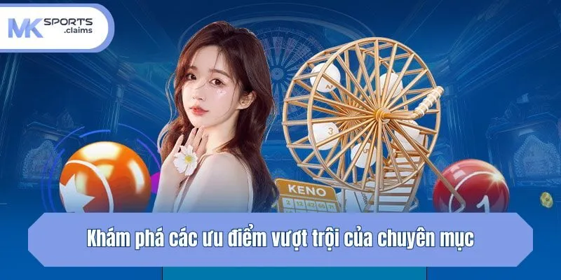 Khám phá các ưu điểm vượt trội của chuyên mục